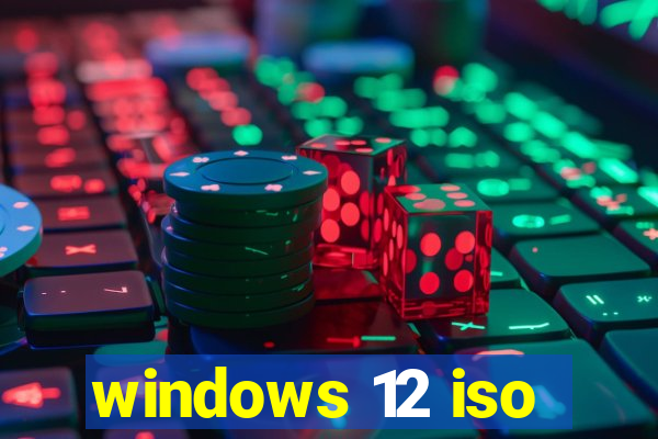 windows 12 iso